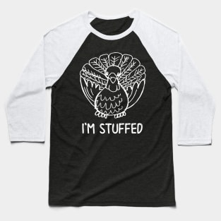 I'm Stuffed Turkey Baseball T-Shirt